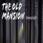 The Old Mansion: Eternal Night