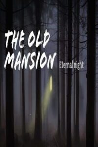 The Old Mansion: Eternal Night