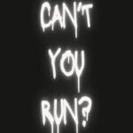 Can't You Run?