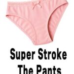 Super Stroke the Pants
