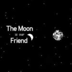 The Moon is our Friend
