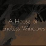 A House of Endless Windows