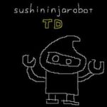 Sushininjarobot TD