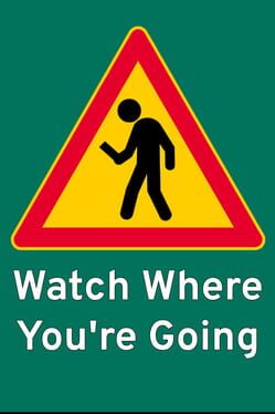 Watch Where You’re Going