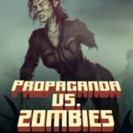 Propaganda vs. Zombies