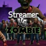 Streamer vs. Zombie