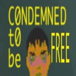 Condemned To Be Free