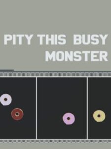 Pity This Busy Monster