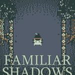 Familiar Shadows