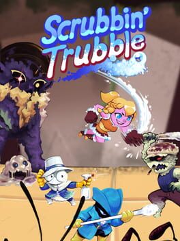 Scrubbin’ Trubble