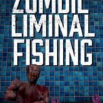 Zombie Liminal Fishing
