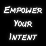 Empower Your Intent
