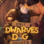 Only Dwarves Dig Proper Holes