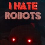 I Hate Robots
