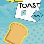 Sometimes Toast Is O.K.