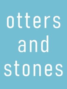 Otters and Stones