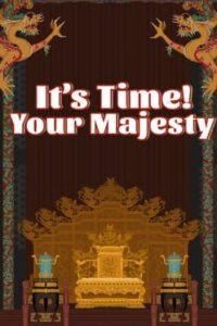 It’s Time, Your Majesty