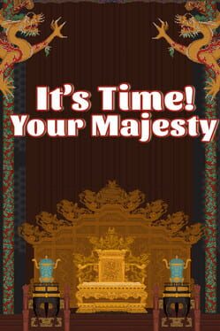 It’s Time, Your Majesty