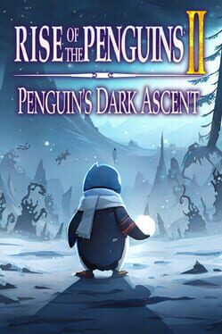 Rise of the Penguins 2: Penguin’s Dark Ascent