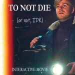 17 Ways To Not Die (Or Not, IDK): Interactive Movie