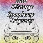 Forged Into History: Speedway Odyssey