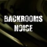 Backrooms: Noise