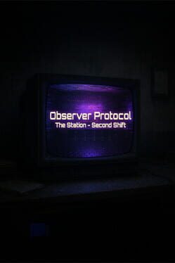 Observer Protocol: The Station – Second Shift