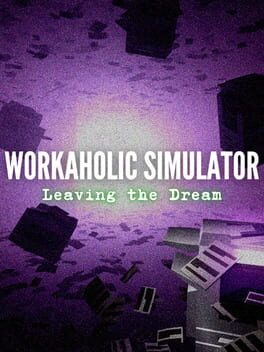 Workaholic Simulator: Leaving the Dream