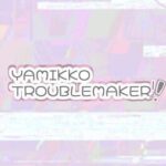 Yamikko Troublemaker