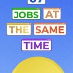 7 Jobs at the Same Time