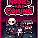 Noobs Are Coming