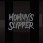 Mommy’s Slipper