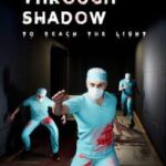A Journey Through Shadow, to Reach the Light.
