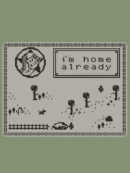 I’m Home Already