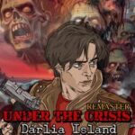 Under The Crisis: Dárlia Island Remaster