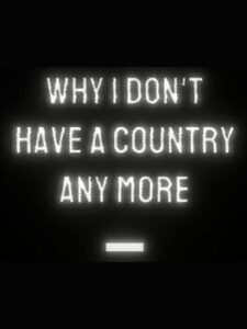 Why I Don’t Have a Country Any More