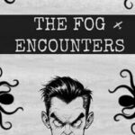 The Fog Encounters