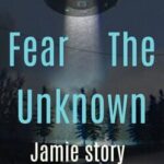 Fear the Unknown: Jamie Story