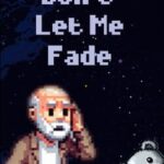Don't Let Me Fade