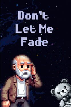 Don’t Let Me Fade