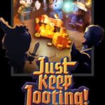 Just Keep Looting