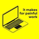 It Makes for Painful Work