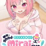 No-good Streamer Mirai-chan! (Now accepting lewd comments)