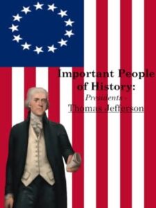 Important People of History: Presidents – Thomas Jefferson