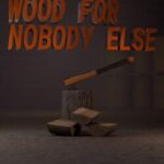 Wood for Nobody Else