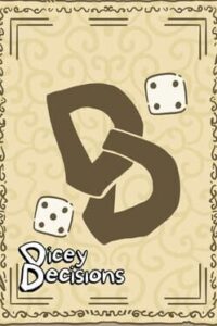 Dicey Decisions