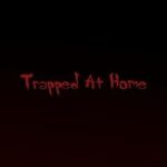 Trapped at Home