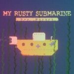 My Rusty Submarine: New Waters