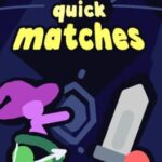 A Few Quick Matches