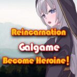 Reincarnation Galgame Become Heroine!